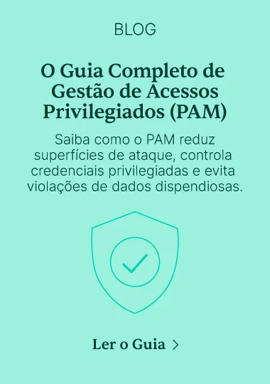 Guia do blog “O Guia Completo de Gestão de Acessos Privilegiados (PAM)”