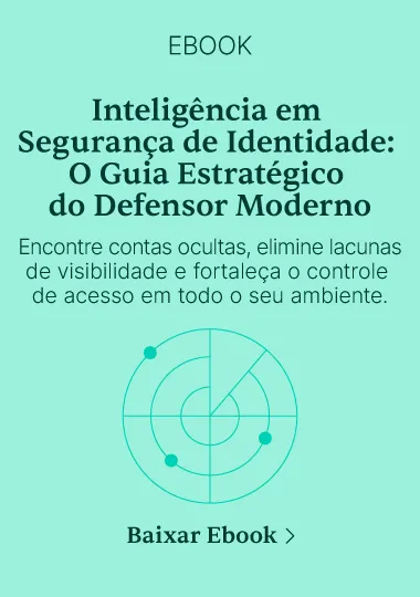 E-book “Inteligência em Segurança de Identidade: O Guia Estratégico do Defensor Moderno”