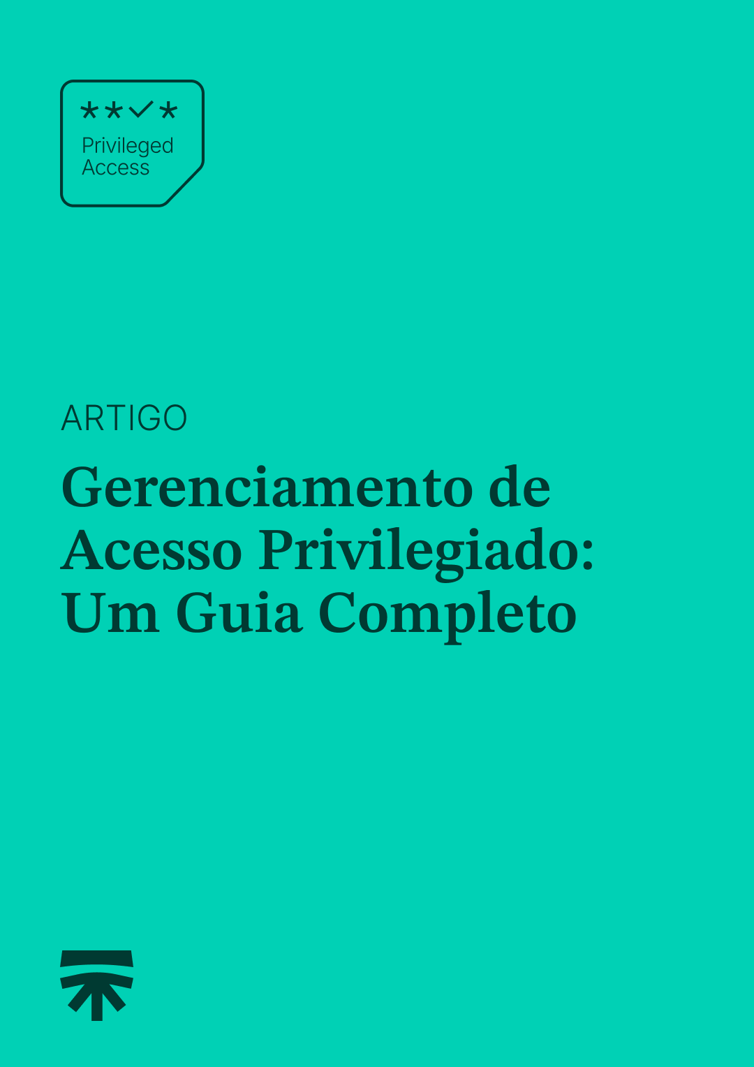 Capa do artigo “Gerenciamento de Acesso Privilegiado: Um Guia Completo”